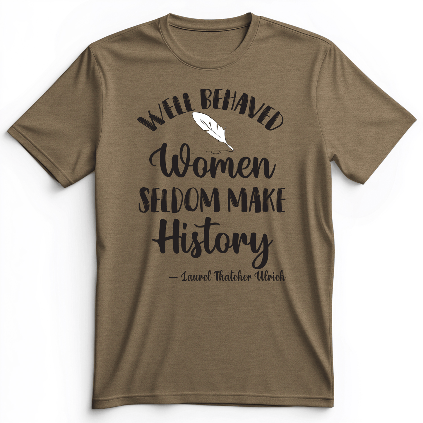 Well Behaved Women Premium Tee Heather Olive / S