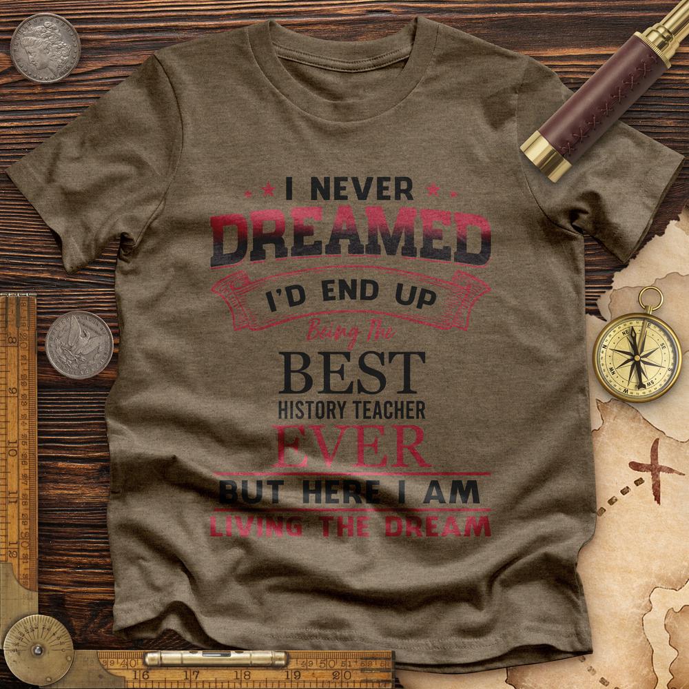 I Never Dreamed Premium Tee