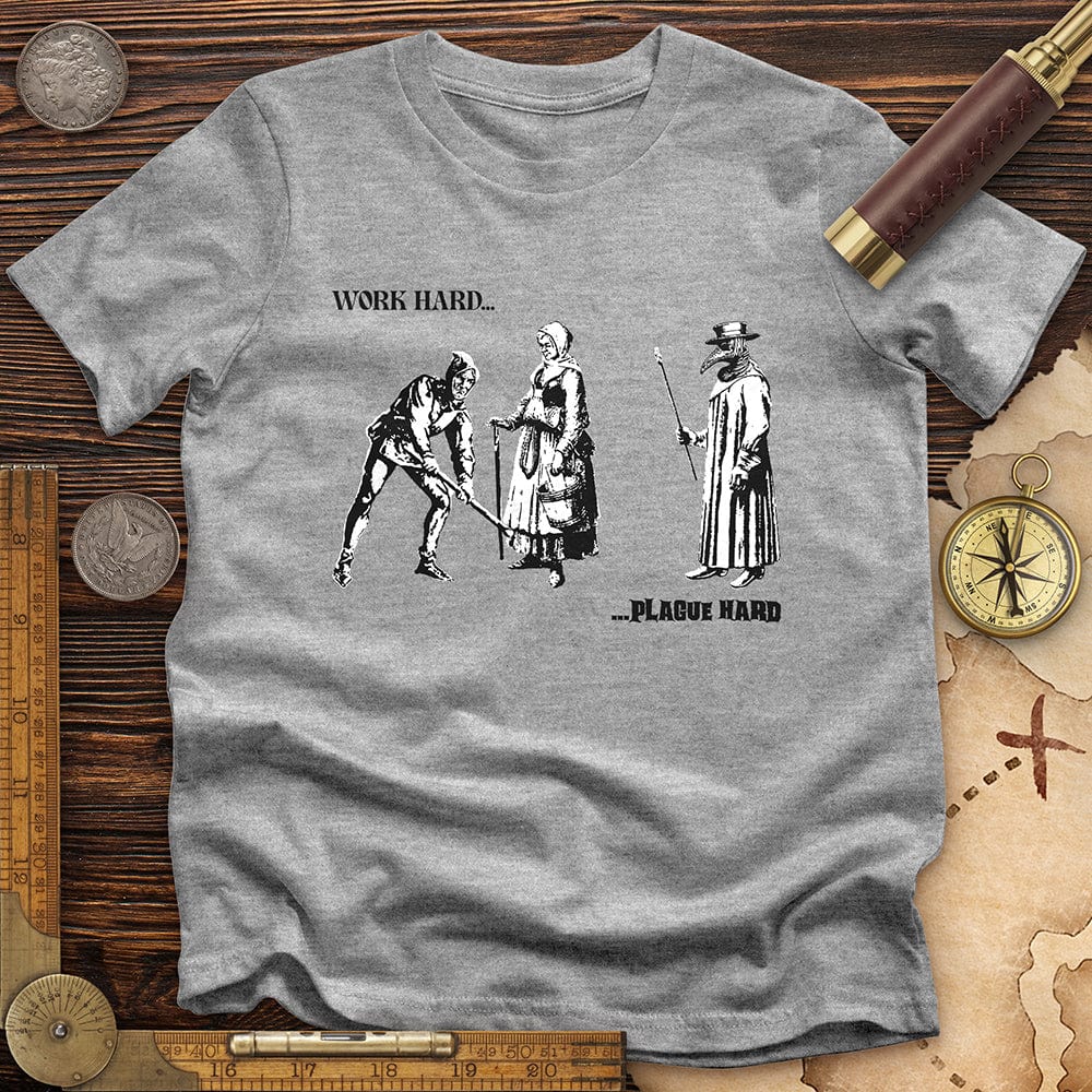 Work Hard Plague Hard T-Shirt