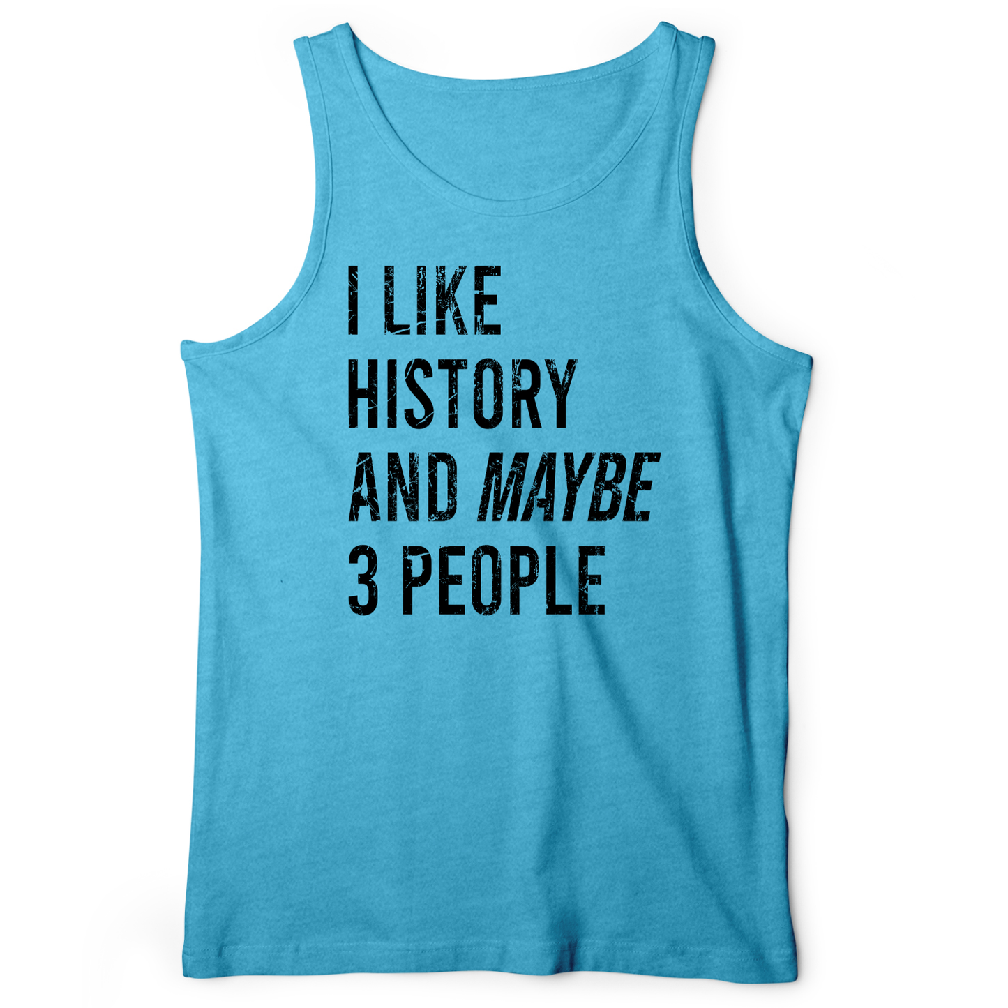 I Like History And Maybe 3 People Tank