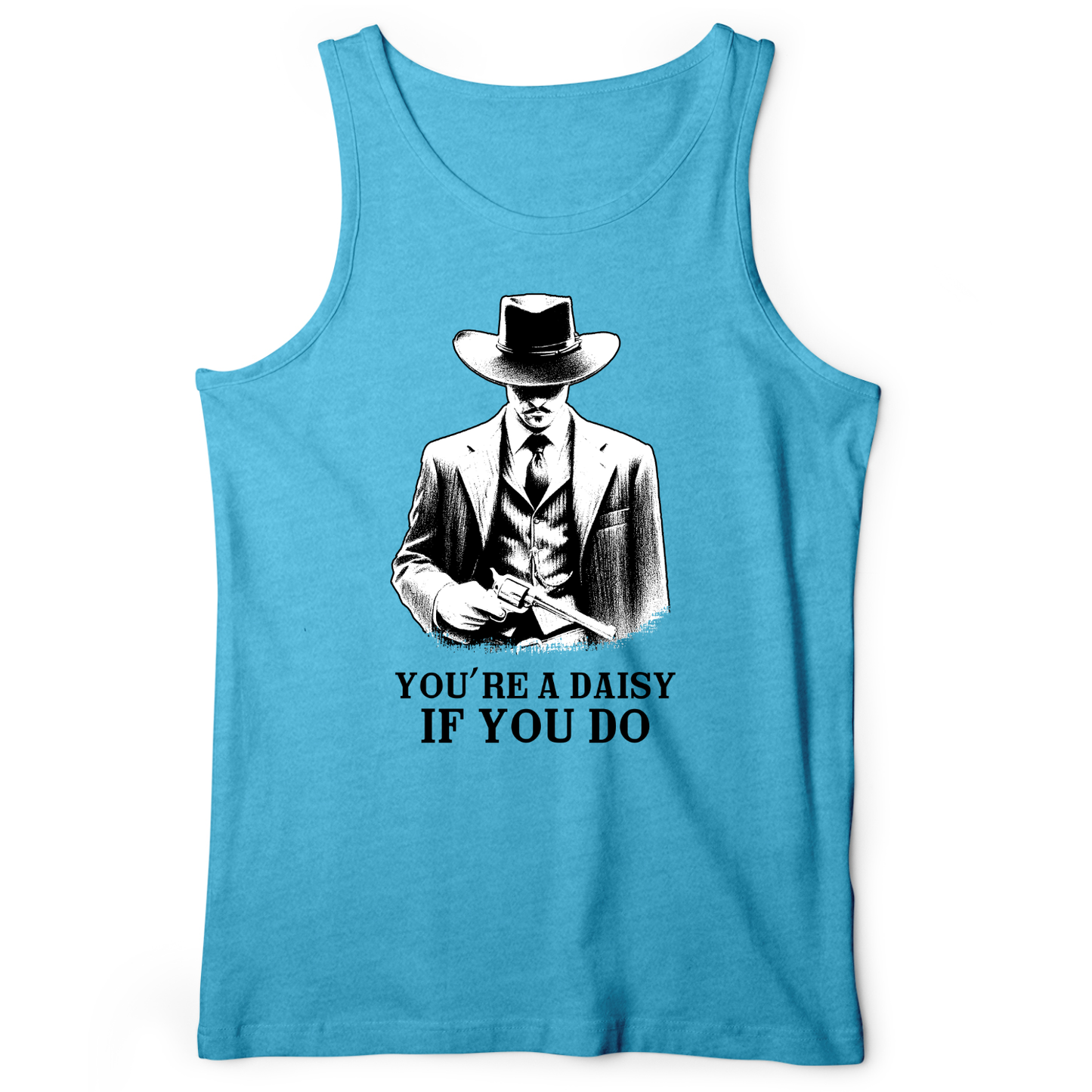 Your A Daisy If You Do Tank