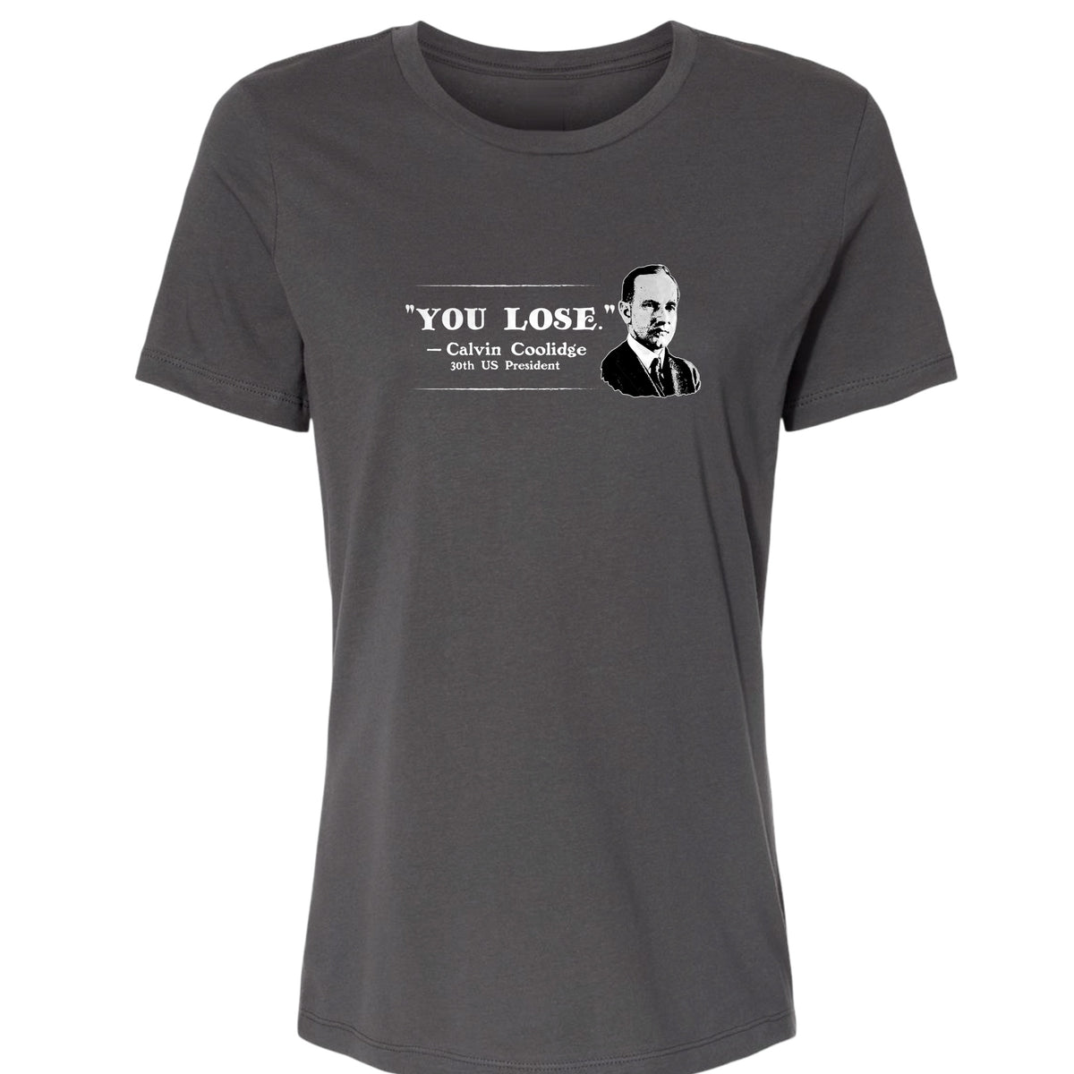 Calvin Coolidge You Lose Women's T-Shirt