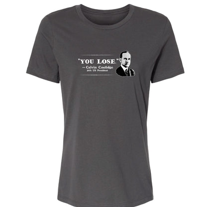 Calvin Coolidge You Lose Women's T-Shirt