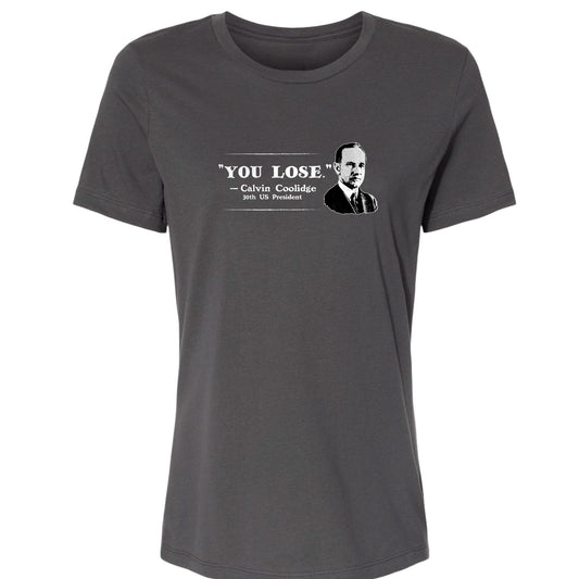 Calvin Coolidge You Lose Women's T-Shirt