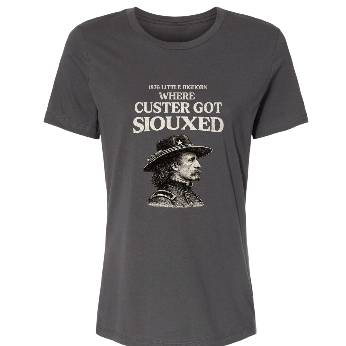 Custer Got Siouxed Women's T-Shirt
