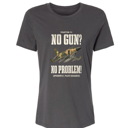 F-4 Phantom No Gun No Problem Women's T-Shirt