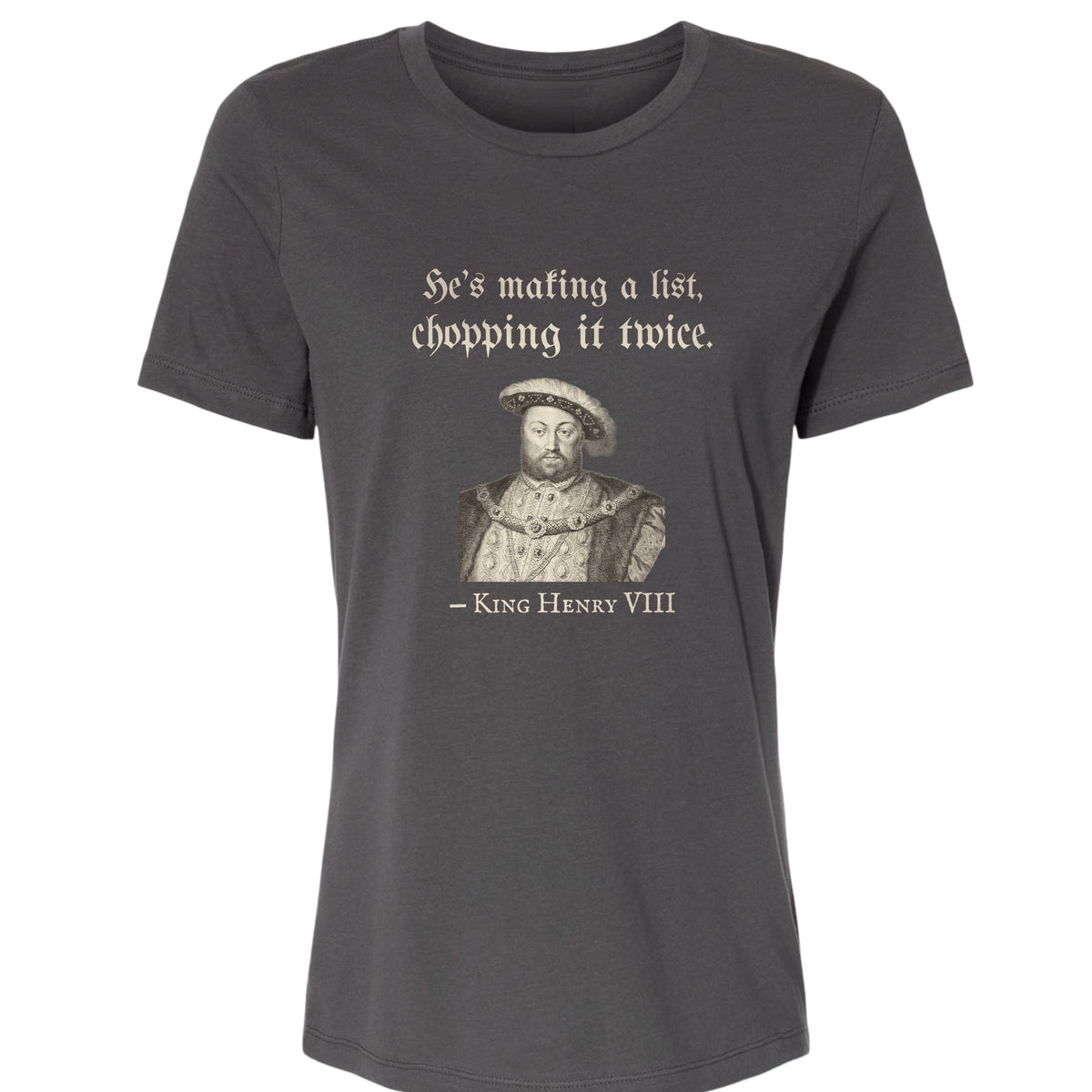 Henry VIII Making A List Chopping It Twice Women's T-Shirt