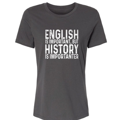 History Is Importanter Women's T-Shirt