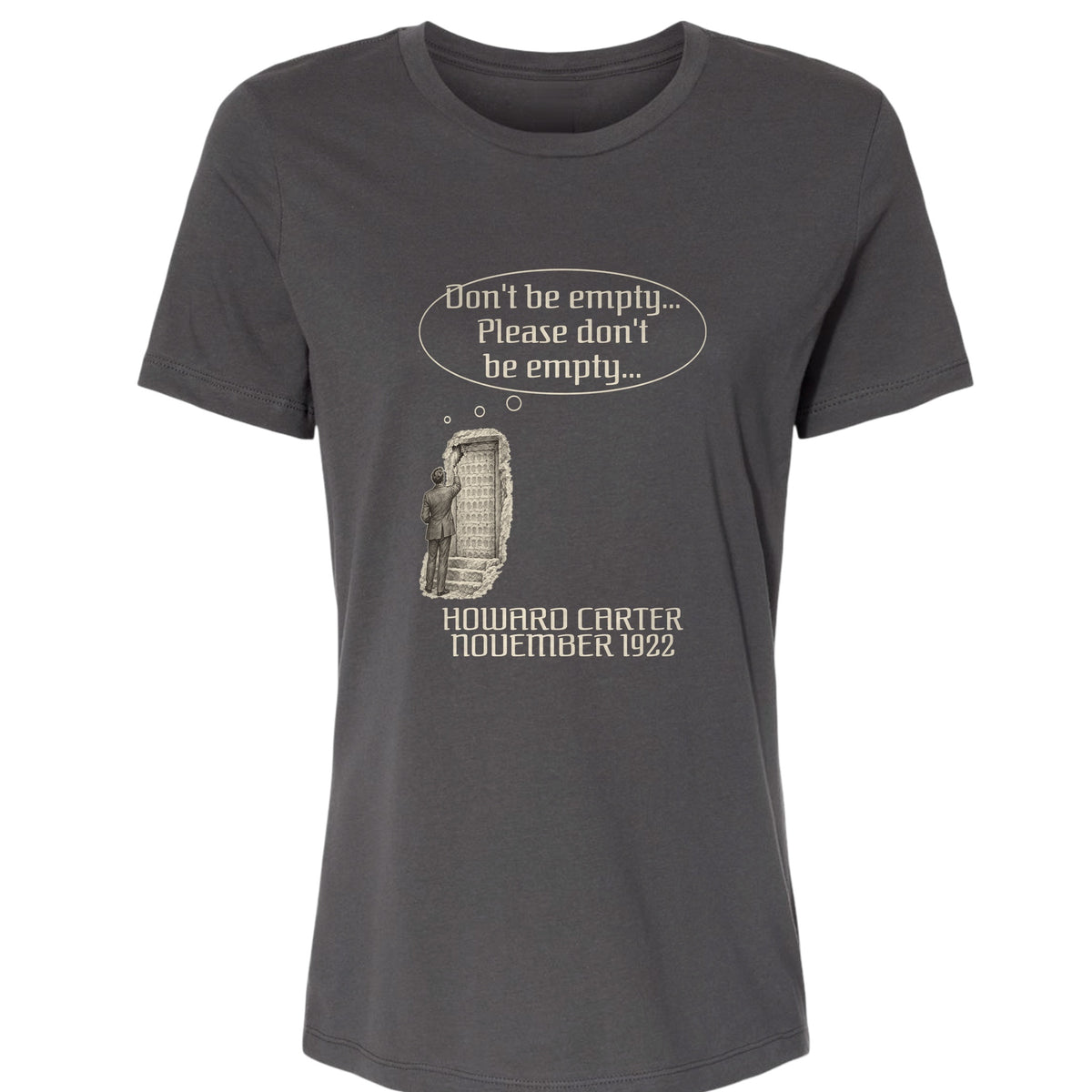 Howard Carter Dont Be Empty Women's T-Shirt