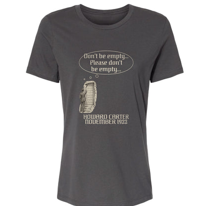 Howard Carter Dont Be Empty Women's T-Shirt