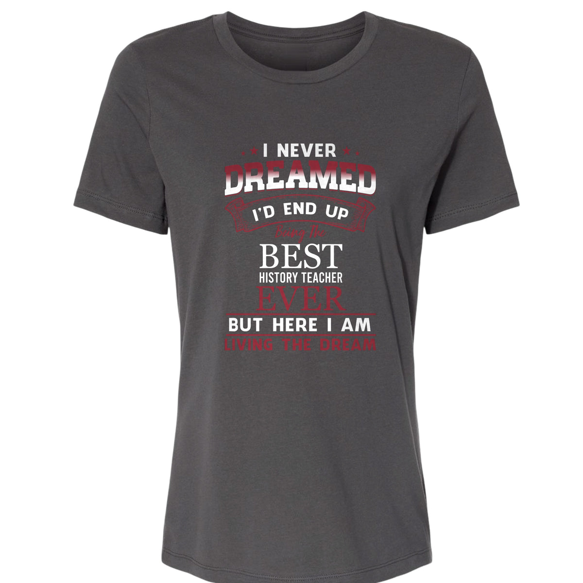 I Never Dreamed Women's T-Shirt