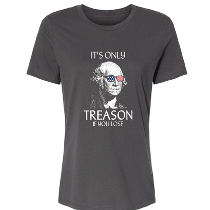 It's Only Treason If You Lose Women's T-Shirt