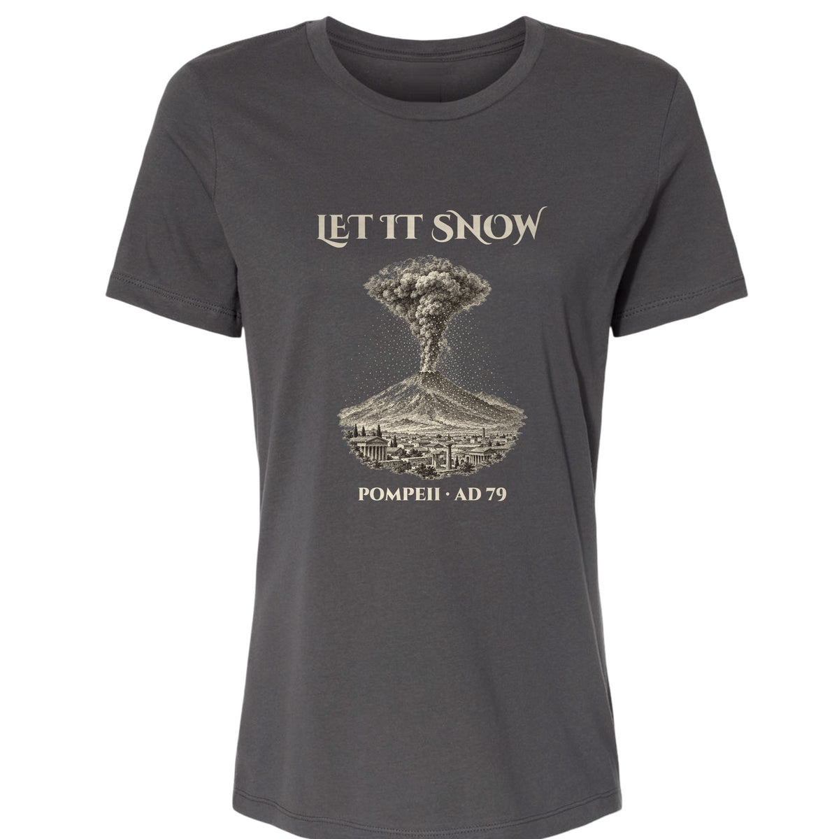 Pompeii Let It Snow AD 79 Women's T-Shirt