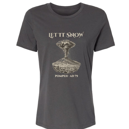 Pompeii Let It Snow AD 79 Women's T-Shirt
