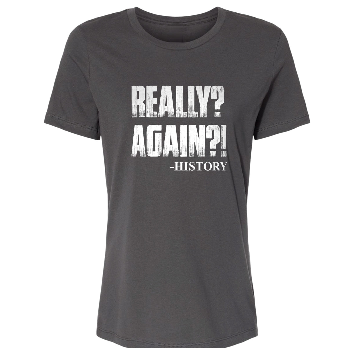 Really? Again? Women's T-Shirt