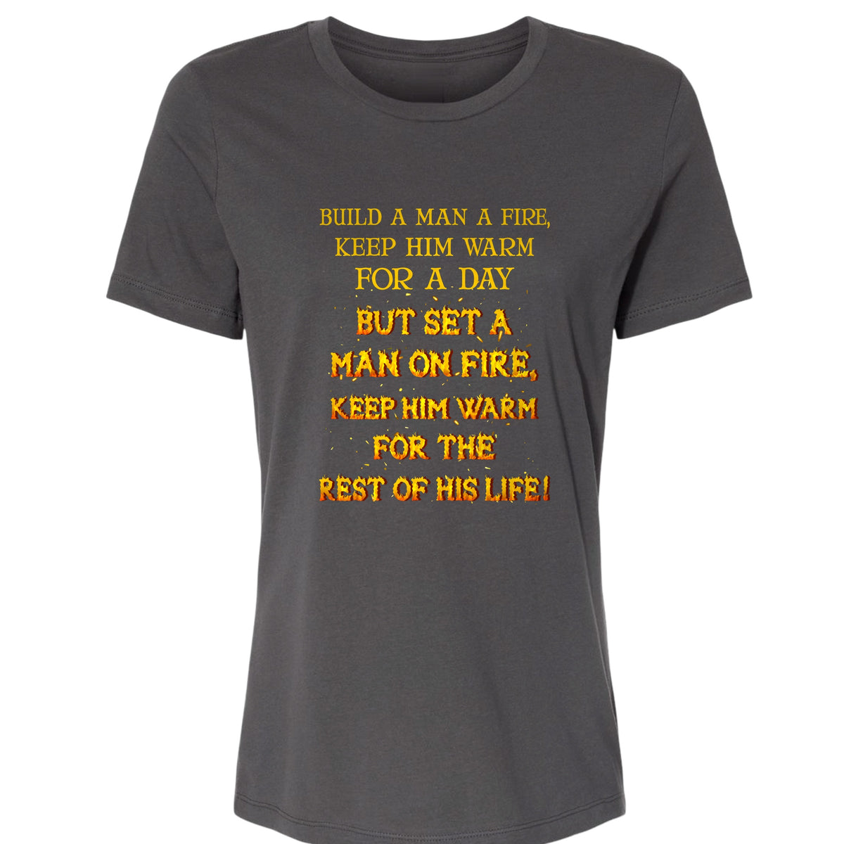 Set a Man on Fire Women's T-Shirt