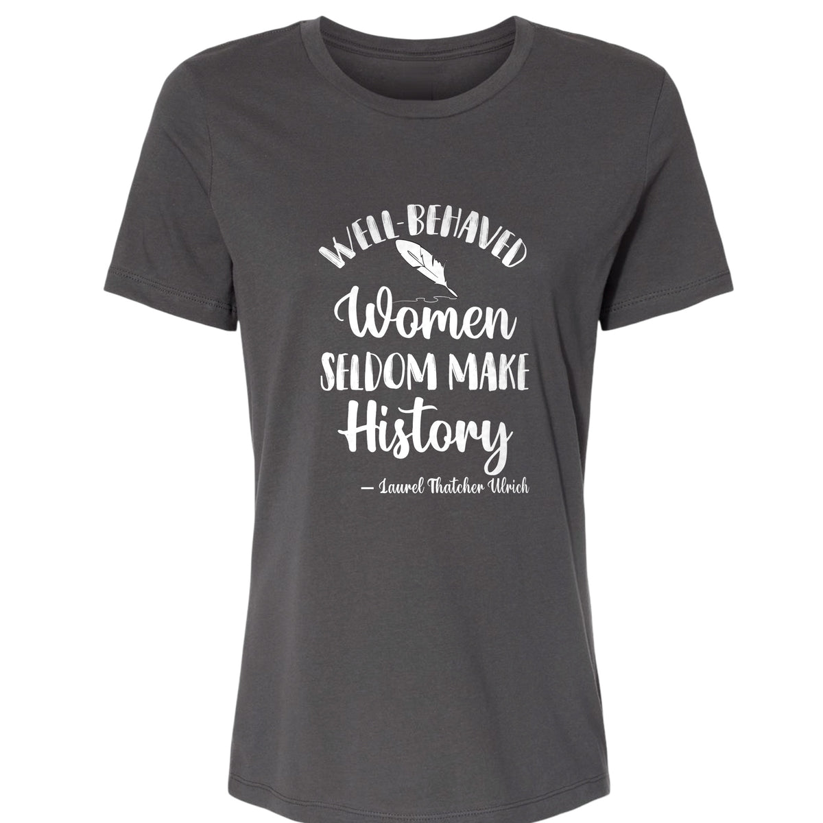 Well Behaved Women Women's T-Shirt