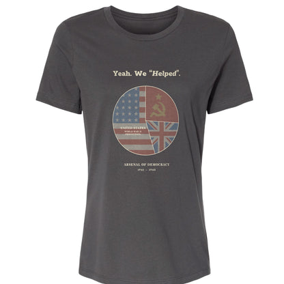 Yeah We Helped Arsenal of Democracy Women's T-Shirt