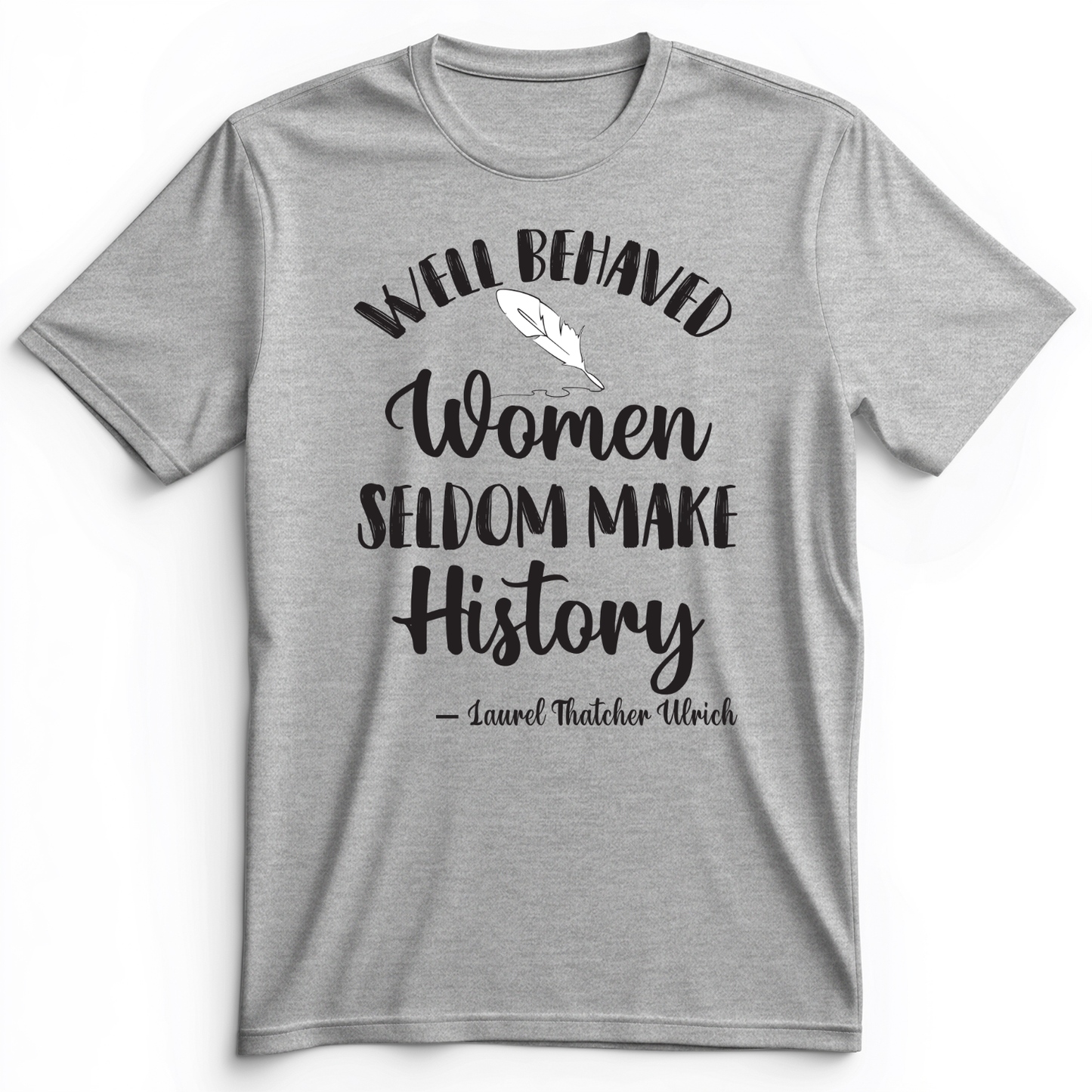 Well Behaved Women Premium Tee