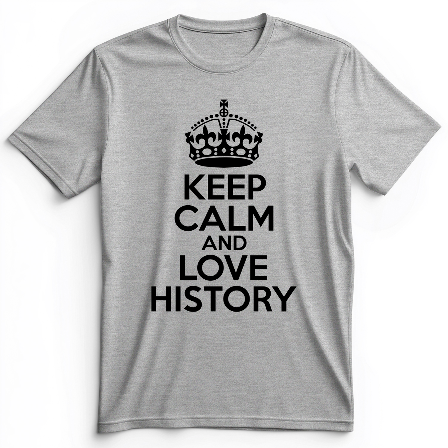 Keep Calm and Love History Premium Tee