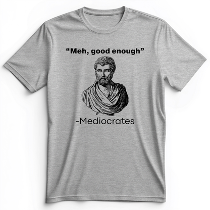 Mediocrates Meh Premium Tee