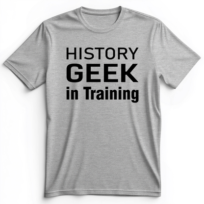 History Geek In Training Premium Tee