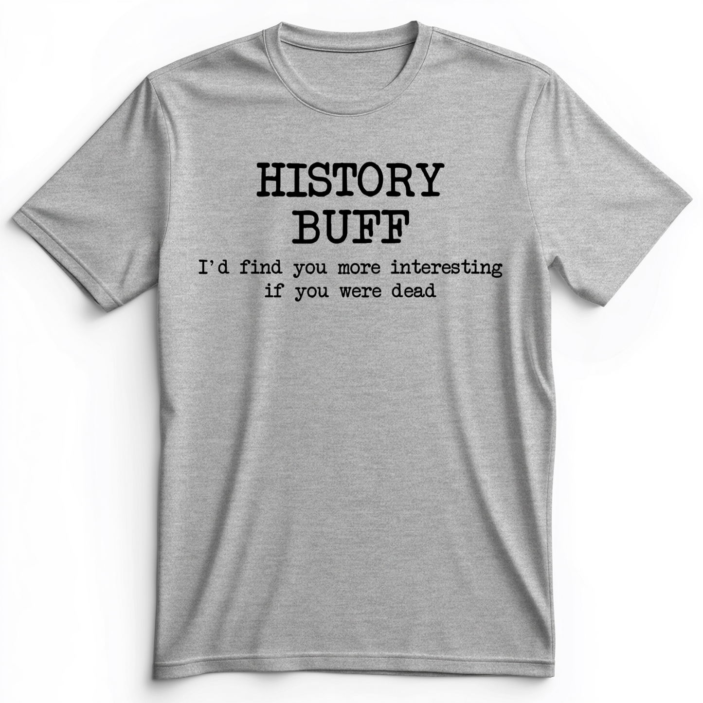 More Interesting If You Were Dead Premium Tee