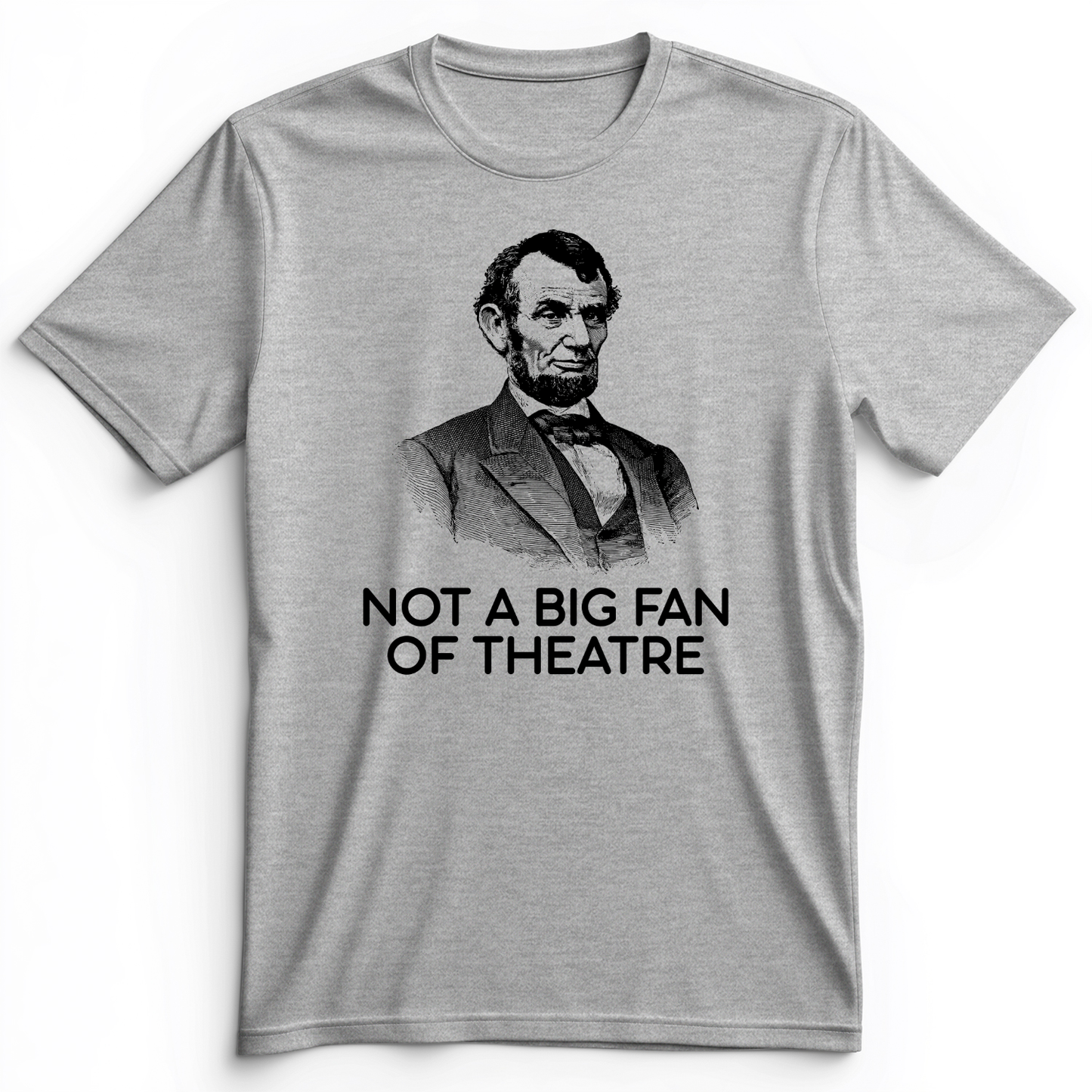 Not A Big Fan Of Theatre Premium Tee