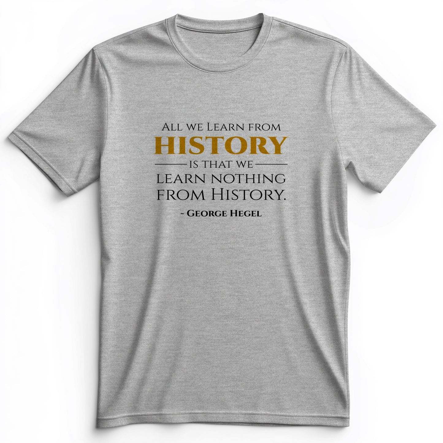 All That We Learn From History Premium Tee