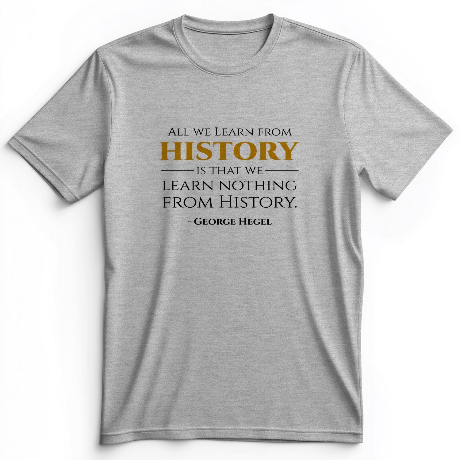 All That We Learn From History Premium Tee