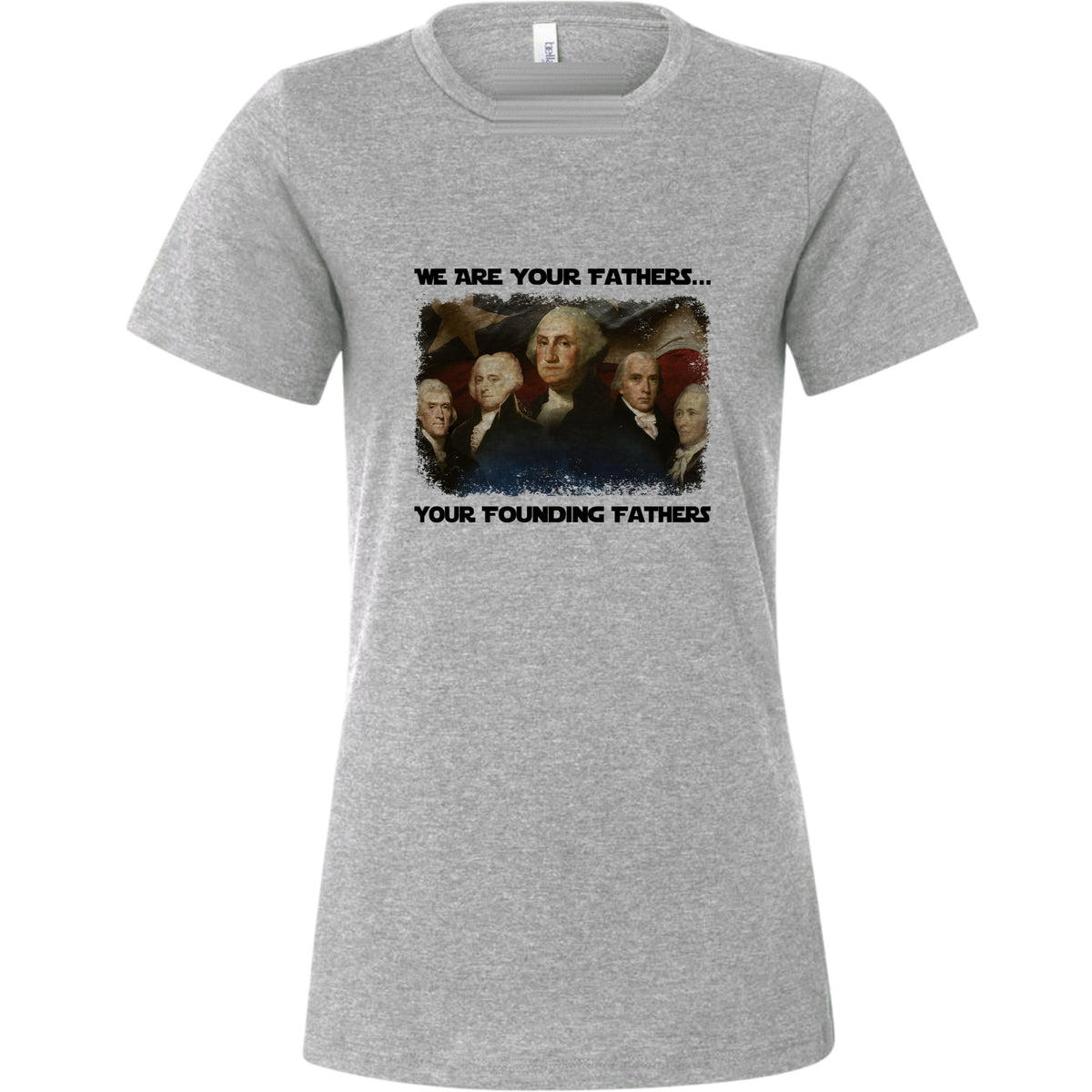 America We Are Your Founding Fathers Women's T-Shirt