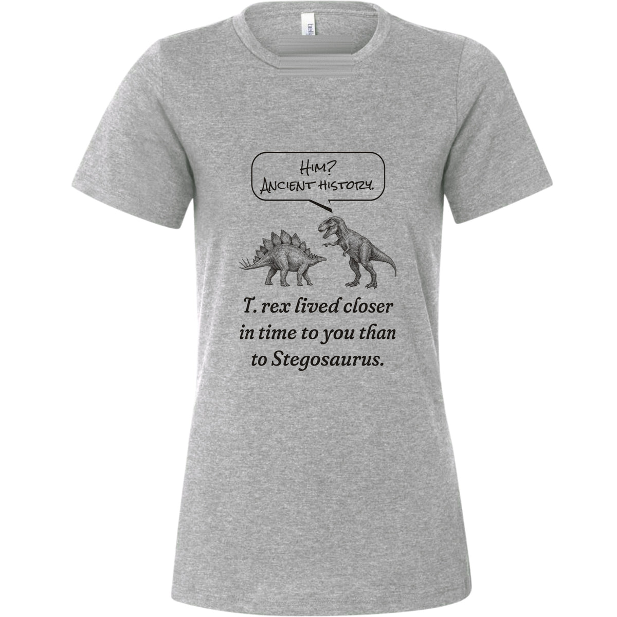 Ancient History T Rex Women's T-Shirt
