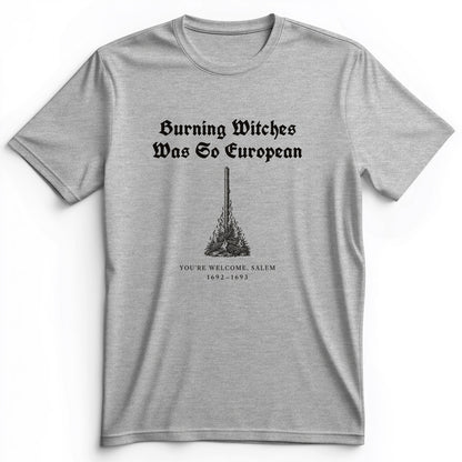 Burning Witches So European Premium Tee