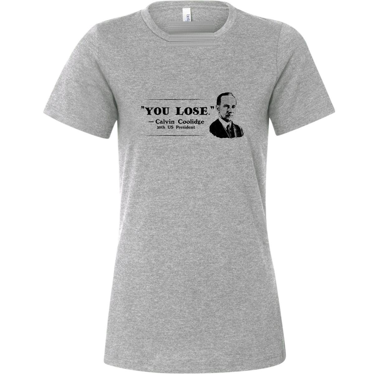 Calvin Coolidge You Lose Women's T-Shirt