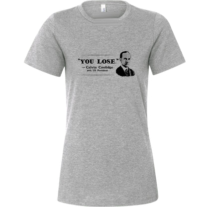 Calvin Coolidge You Lose Women's T-Shirt