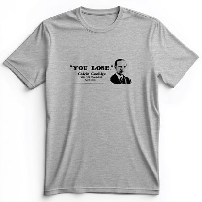 Calvin Coolidge You Lose Premium Tee