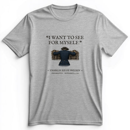 Charles XII See For Myself Premium Tee
