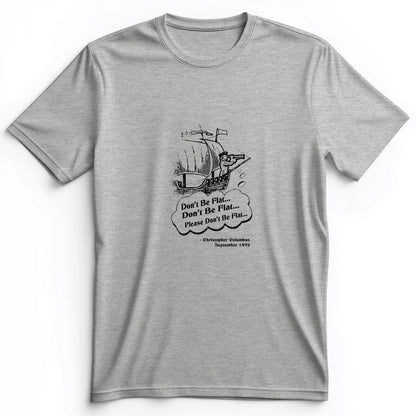 Columbus Don't Be Flat Premium Tee