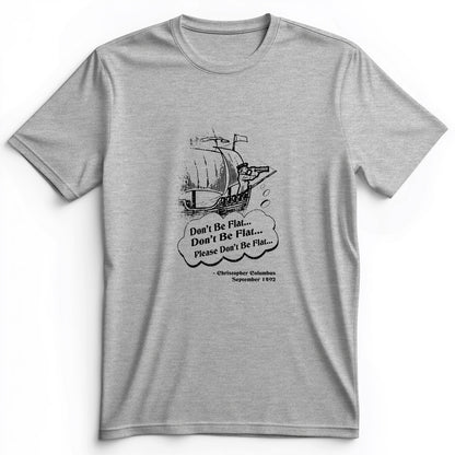 Columbus Don't Be Flat Premium Tee
