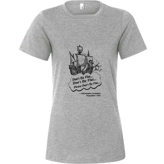 Columbus Don't Be Flat Women's T-Shirt