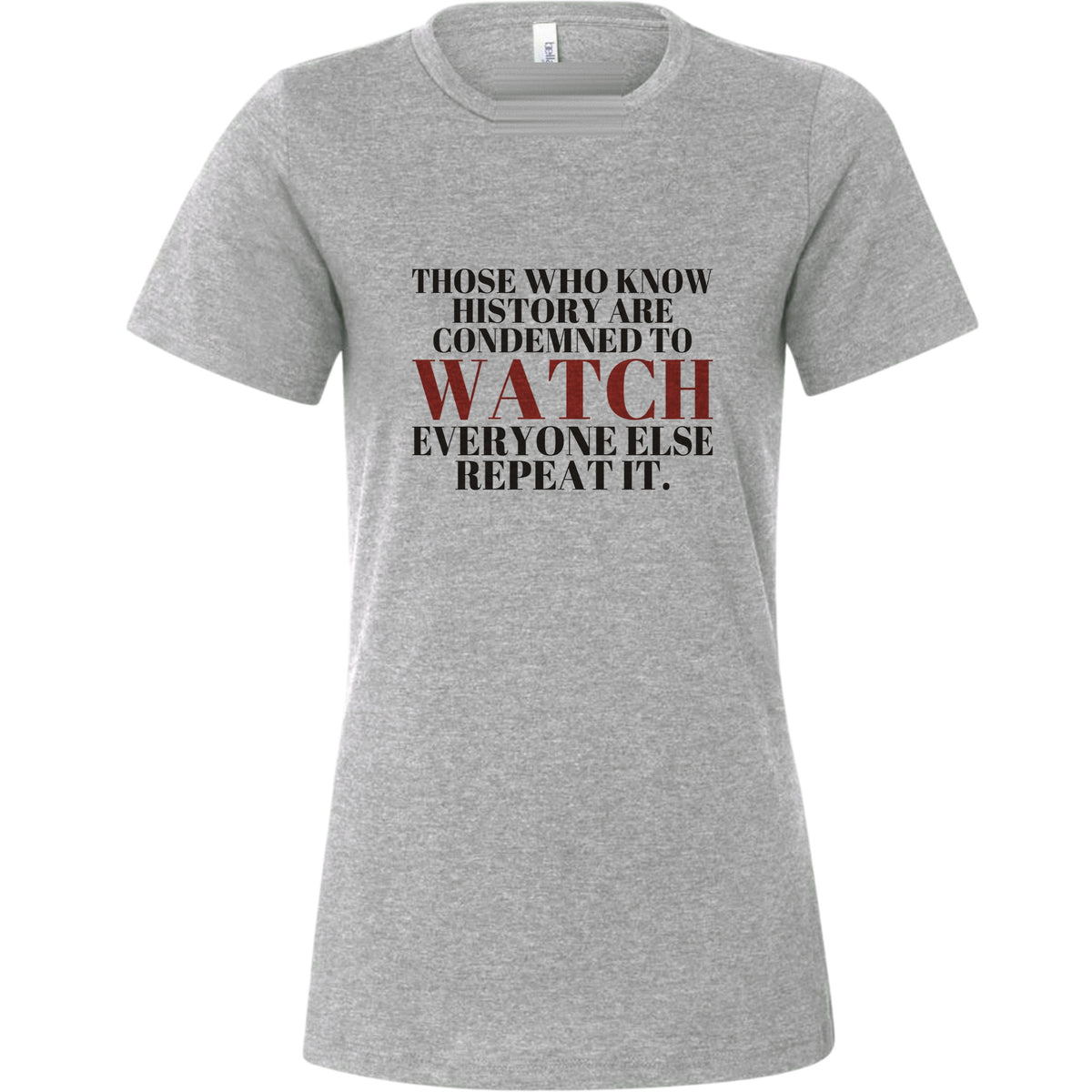 Condemned To Watch Santayana Women's T-Shirt