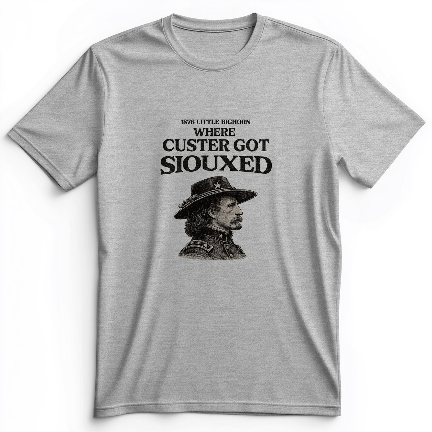 Custer Got Siouxed Premium Tee