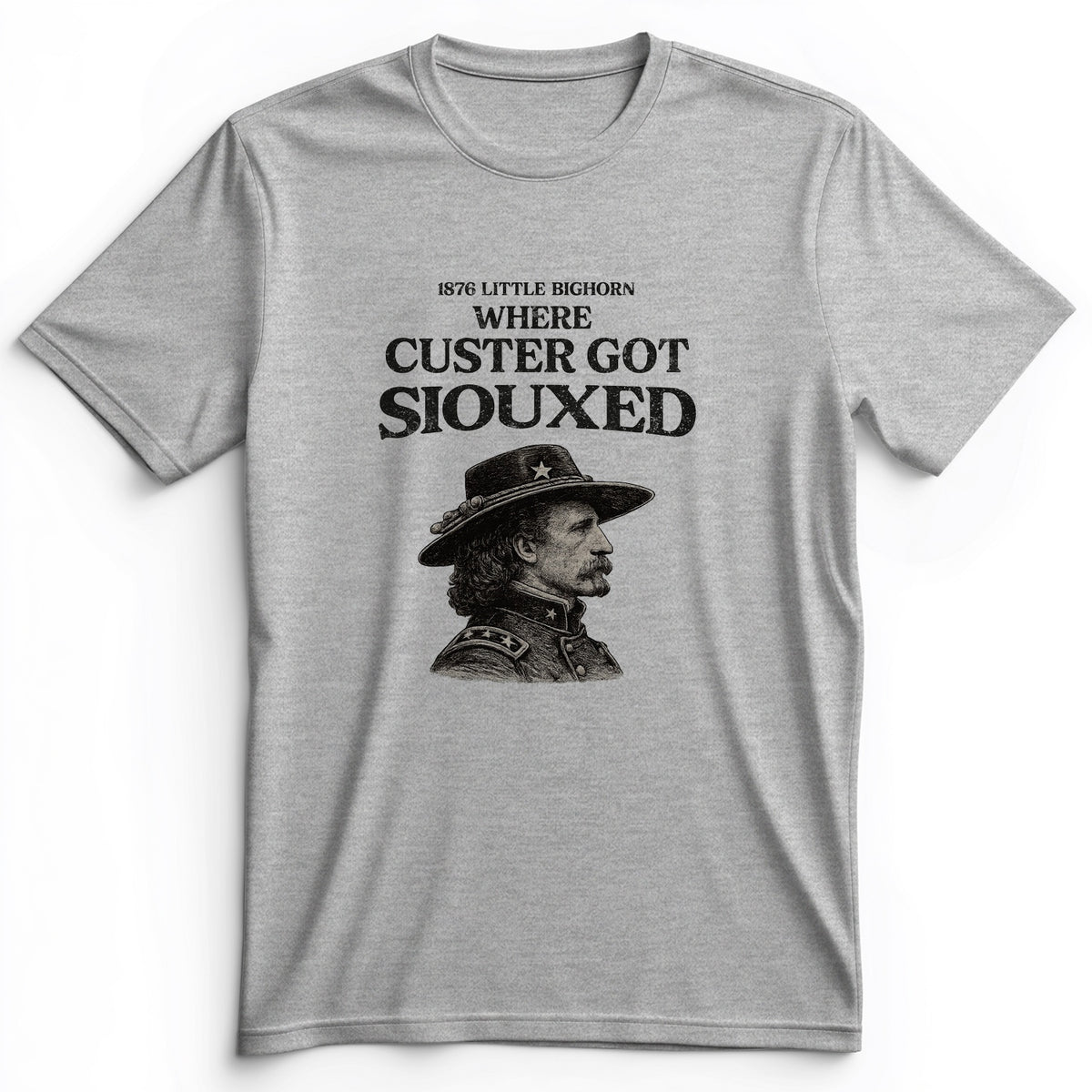 Custer Got Siouxed Premium Tee