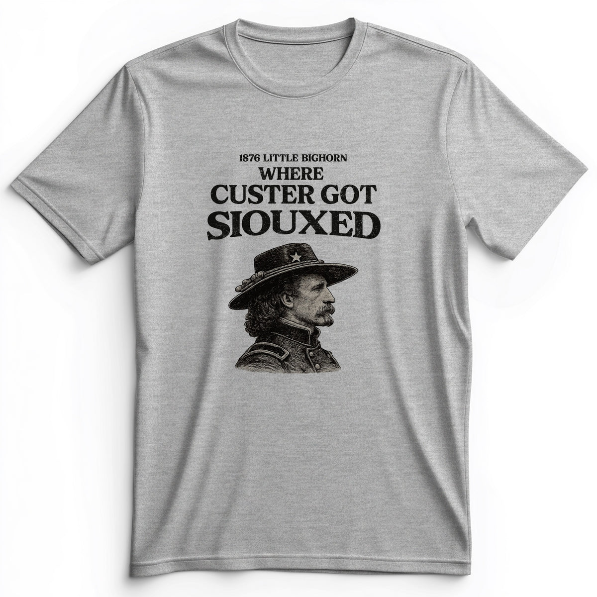 Custer Got Siouxed Premium Tee