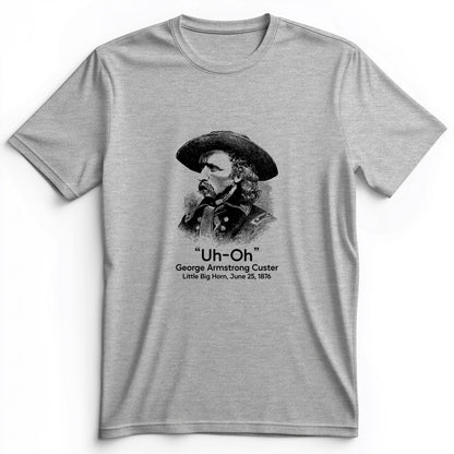 Custer Uh-Oh Premium Tee