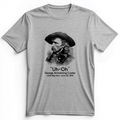 Custer Uh-Oh Premium Tee