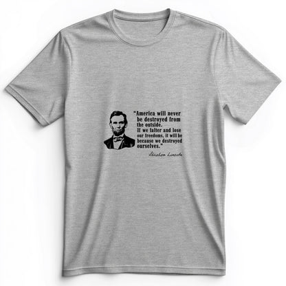 Destroyed Ourselves Lincoln Premium Tee