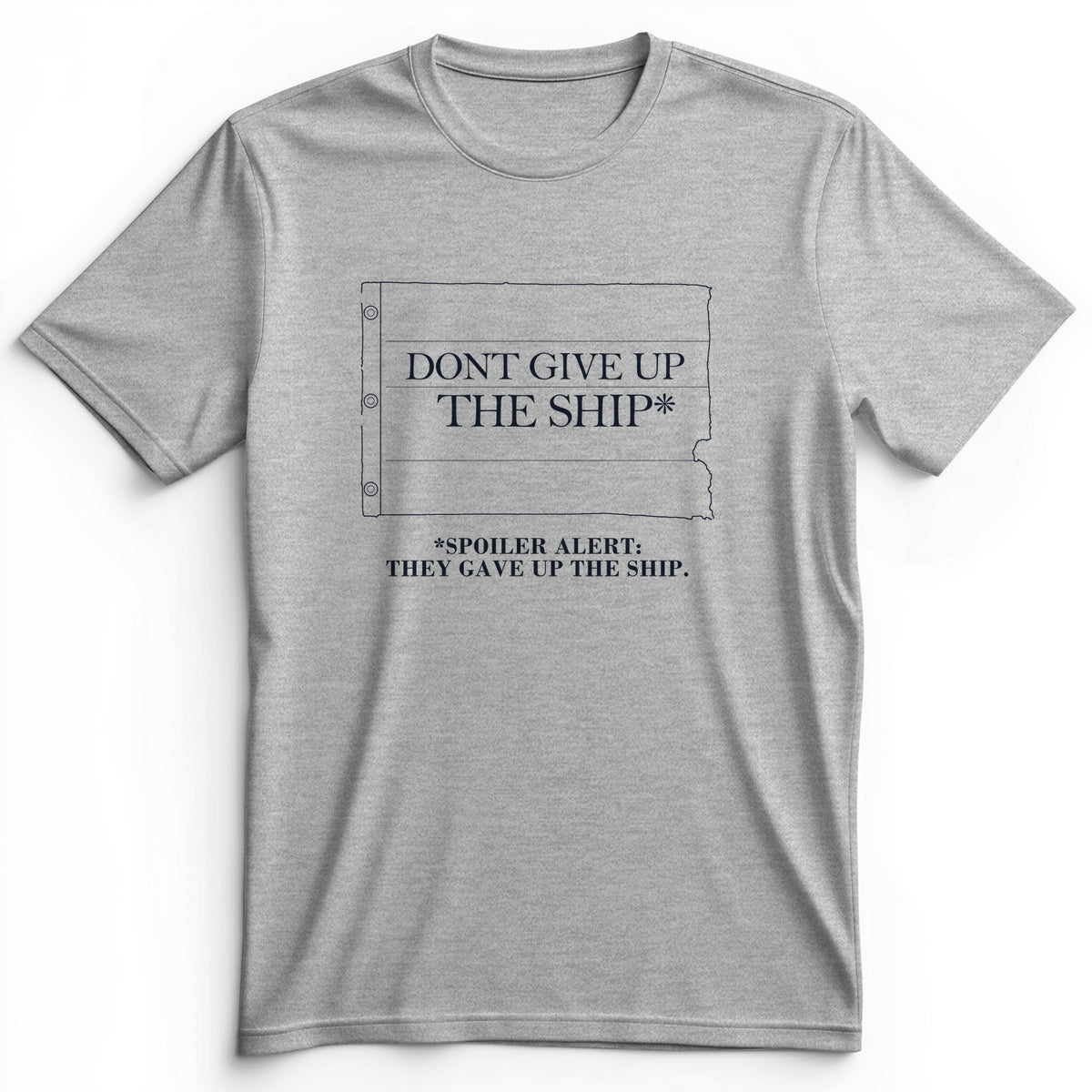 Dont Give Up The Ship Premium Tee