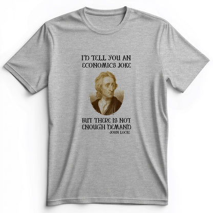 Economics Joke Premium Tee