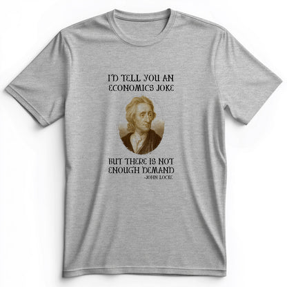 Economics Joke Premium Tee